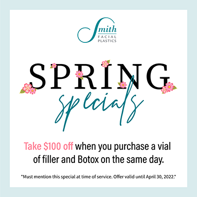 Spring 2022 Specials - fillers and BOTOX®